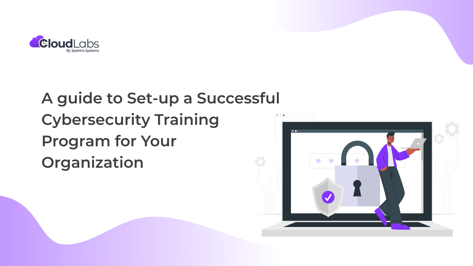 A guide to Set-up a Successful Cybersecurity Training Program for Your Organization 